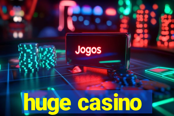 huge casino