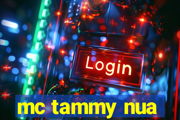 mc tammy nua