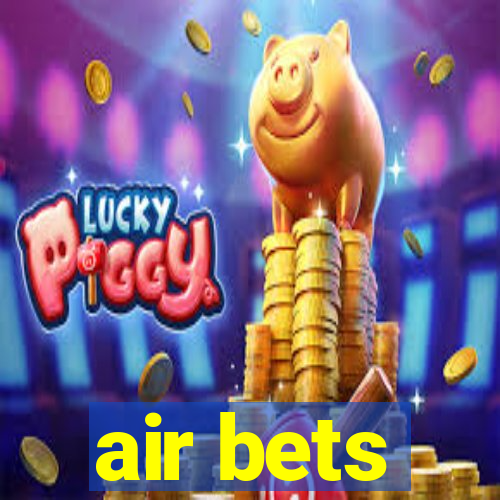 air bets