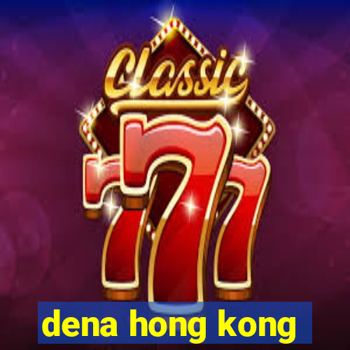 dena hong kong