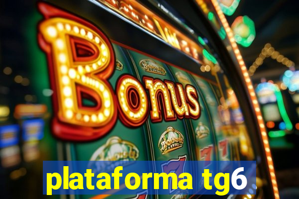 plataforma tg6