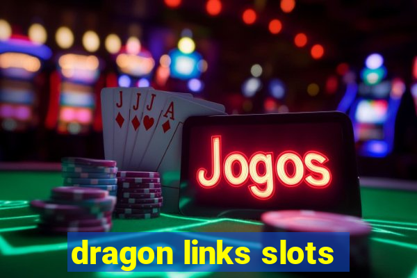 dragon links slots