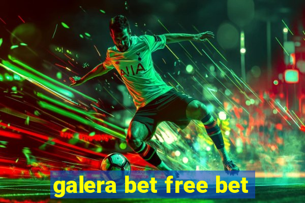 galera bet free bet