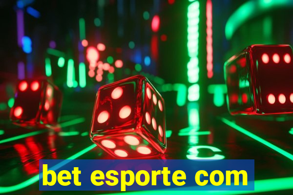 bet esporte com