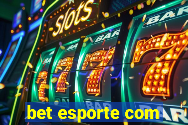 bet esporte com