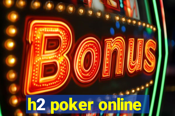 h2 poker online