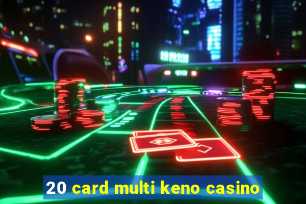 20 card multi keno casino