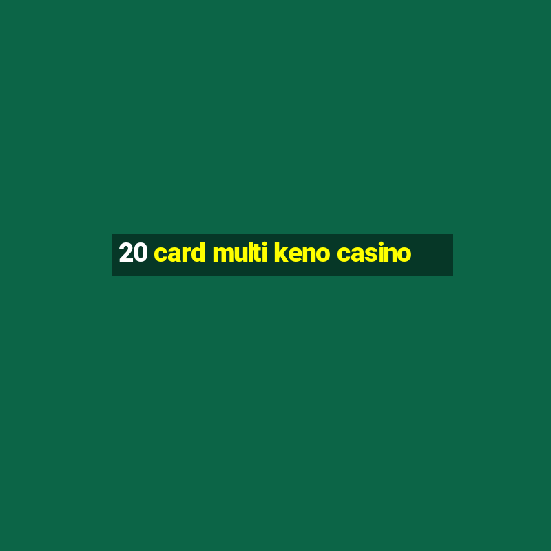 20 card multi keno casino