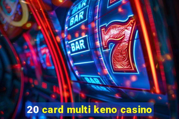 20 card multi keno casino