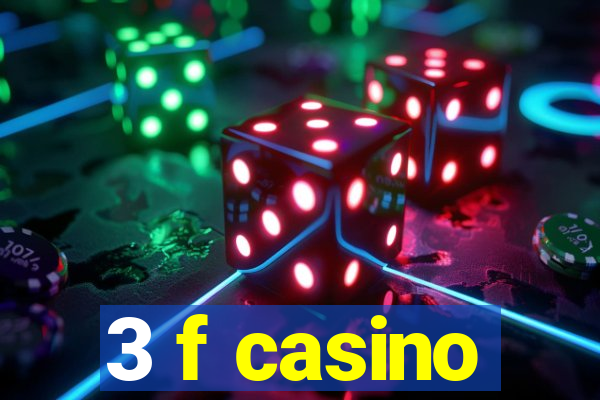 3 f casino