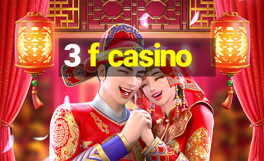 3 f casino