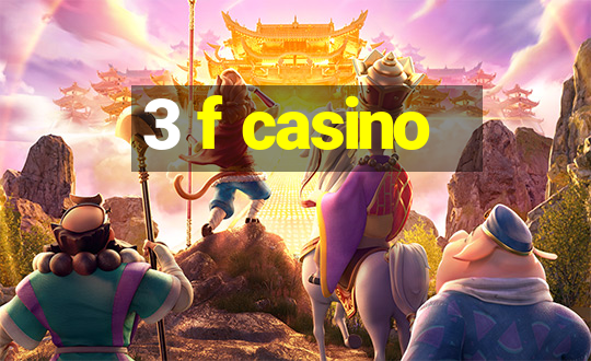 3 f casino