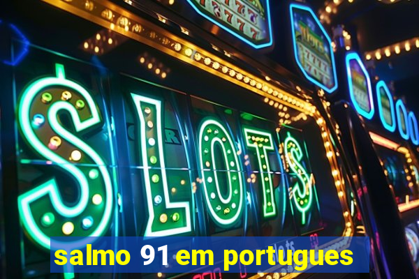 salmo 91 em portugues