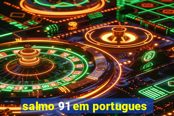 salmo 91 em portugues