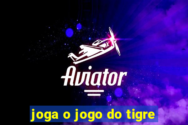 joga o jogo do tigre