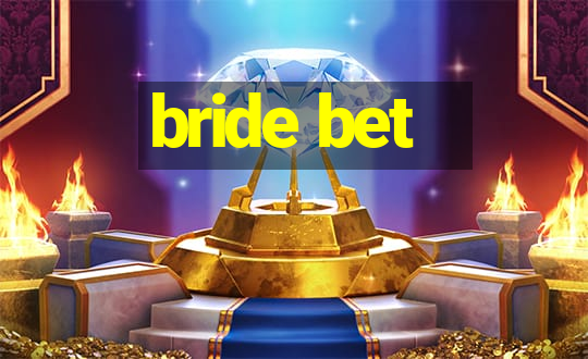 bride bet