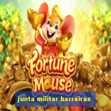 junta militar barreiras