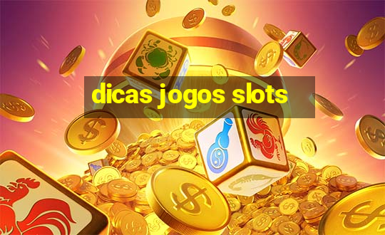 dicas jogos slots