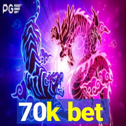 70k bet