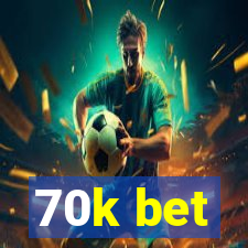 70k bet