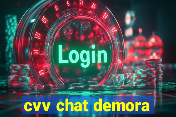 cvv chat demora