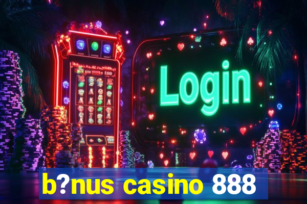 b?nus casino 888