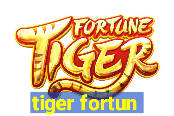 tiger fortun