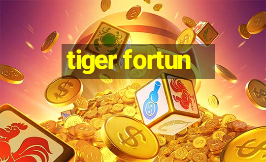 tiger fortun