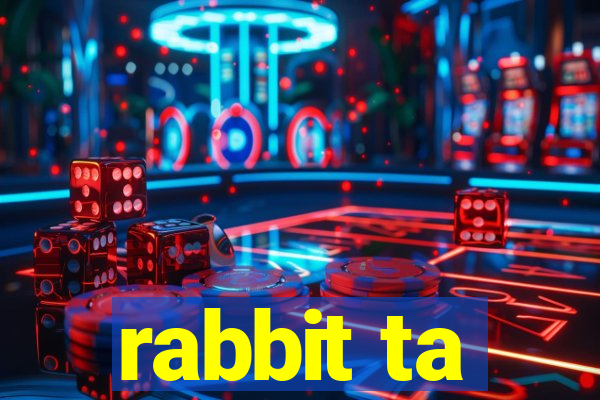 rabbit ta