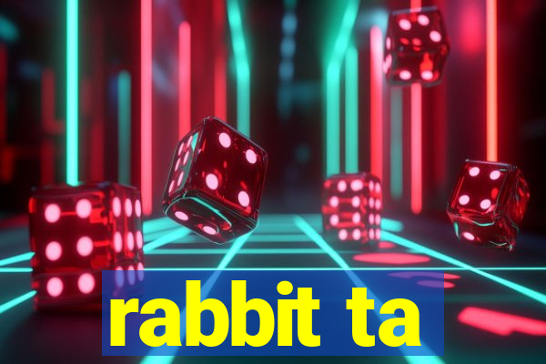 rabbit ta