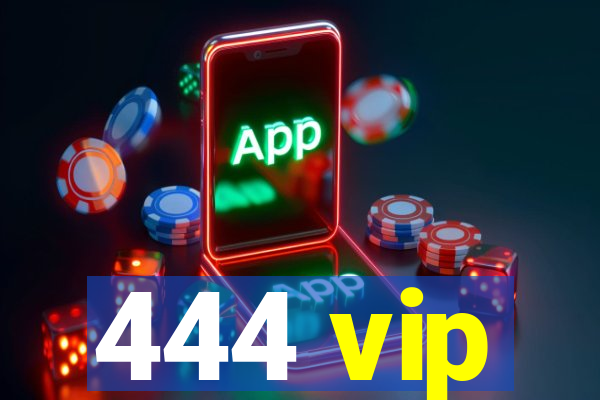 444 vip