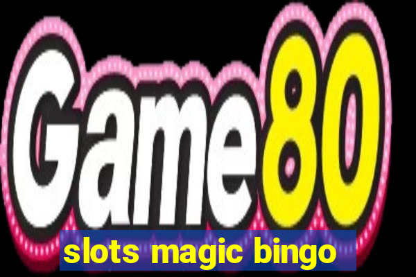 slots magic bingo