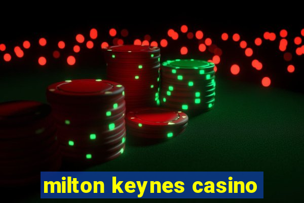 milton keynes casino