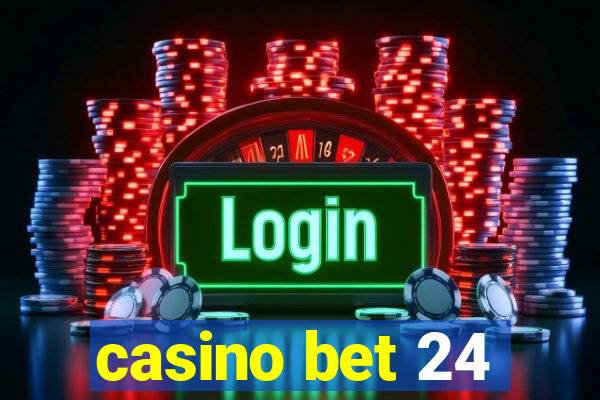 casino bet 24