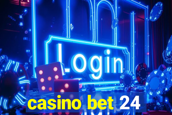 casino bet 24