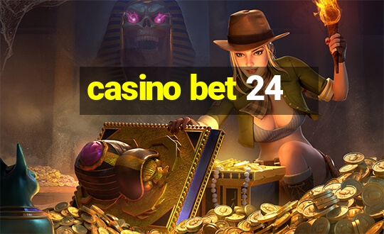 casino bet 24