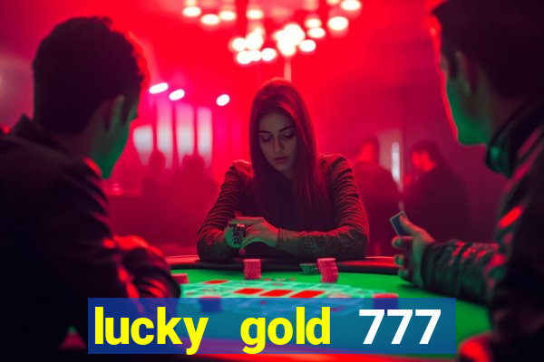 lucky gold 777 paga mesmo