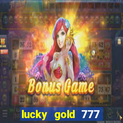 lucky gold 777 paga mesmo