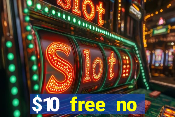 $10 free no deposit casino bonus