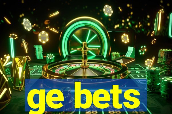 ge bets