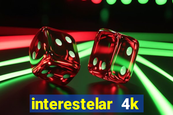 interestelar 4k dublado download