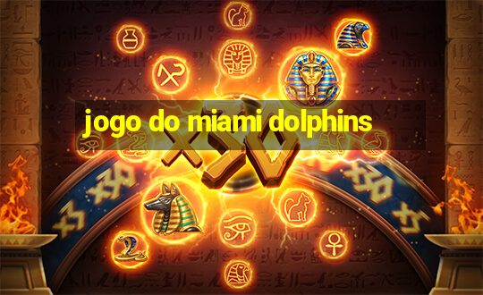 jogo do miami dolphins