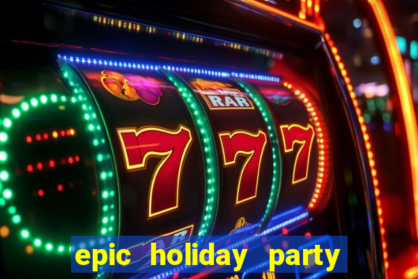 epic holiday party slot free play