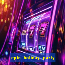 epic holiday party slot free play