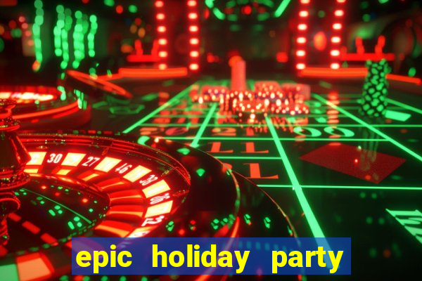 epic holiday party slot free play