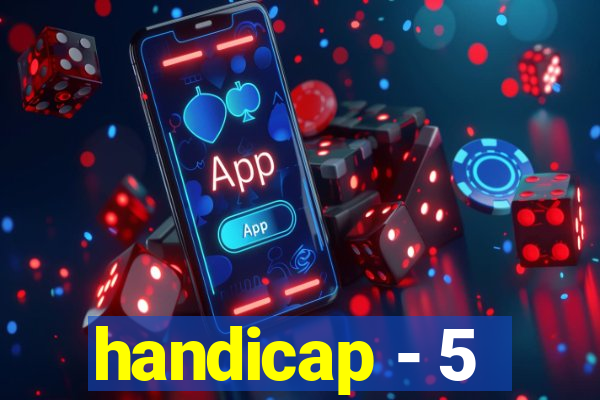 handicap - 5