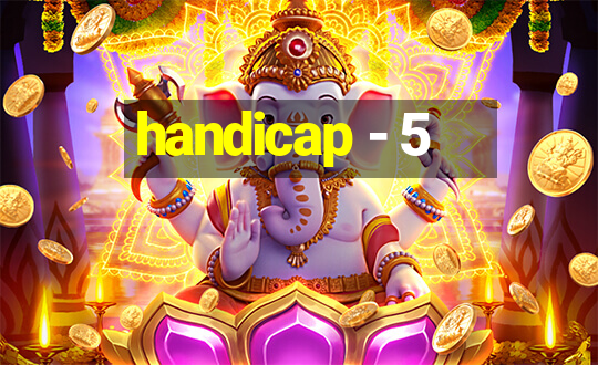 handicap - 5