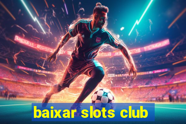 baixar slots club