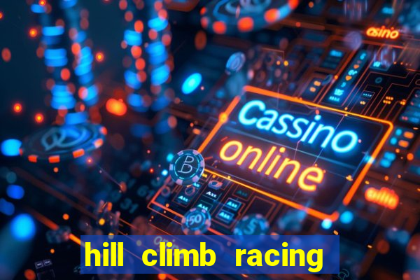 hill climb racing dinheiro infinito 2