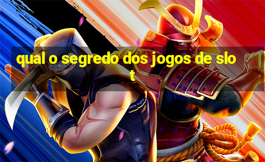 qual o segredo dos jogos de slot